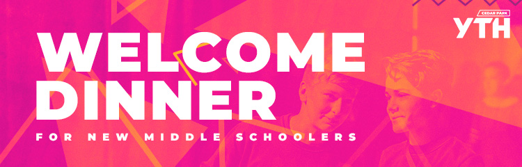 Welcome Dinner for Middle Schoolers