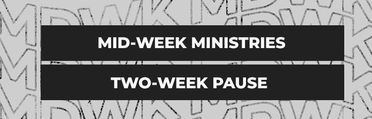 Mid-Week Ministry Pause