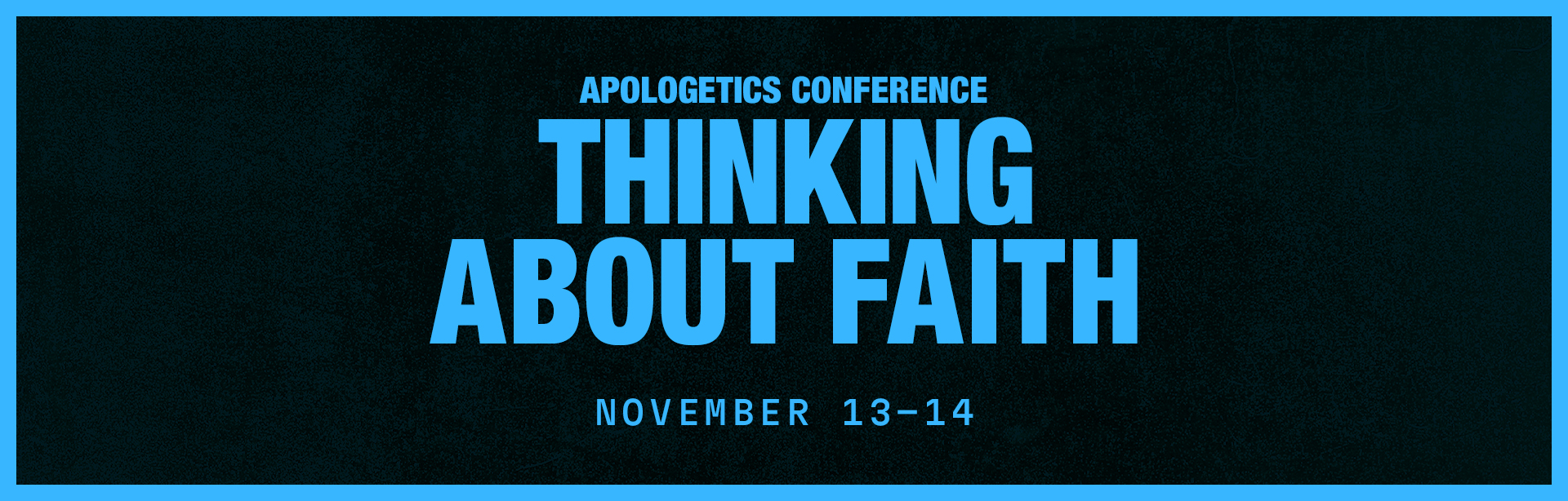 Thinking About Faith • Apologetics Conference